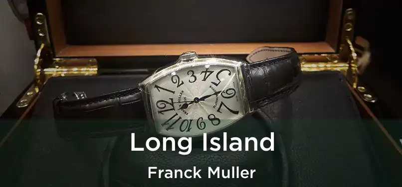  Long Island Franck Muller