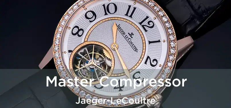  Master Compressor Jaeger-LeCoultre