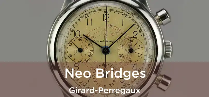  Neo Bridges Girard-Perregaux