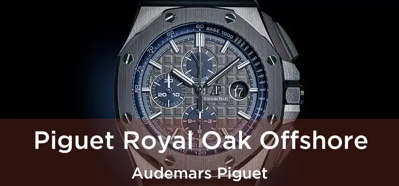  Piguet Royal Oak Offshore Audemars Piguet